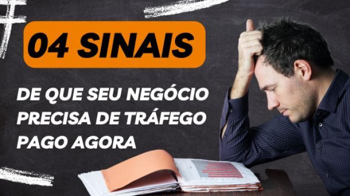 4 Sinais de que Seu Negócio Precisa de Tráfego Pago Agora