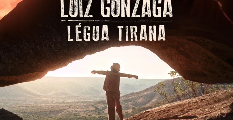 [EXCLUSIVO] Luiz Gonzaga – Légua Tirana | Cinebiografia do Rei do Baião ganha primeiro cartaz oficial
